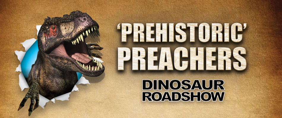 “PREHISTORIC” PREACHERS DINOSAUR ROADSHOW